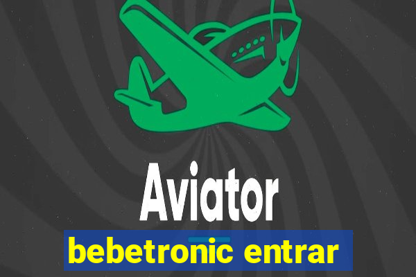 bebetronic entrar